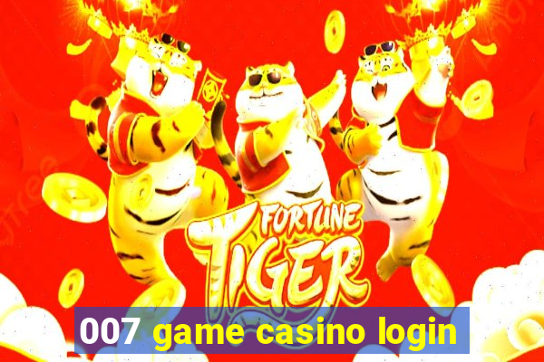 007 game casino login